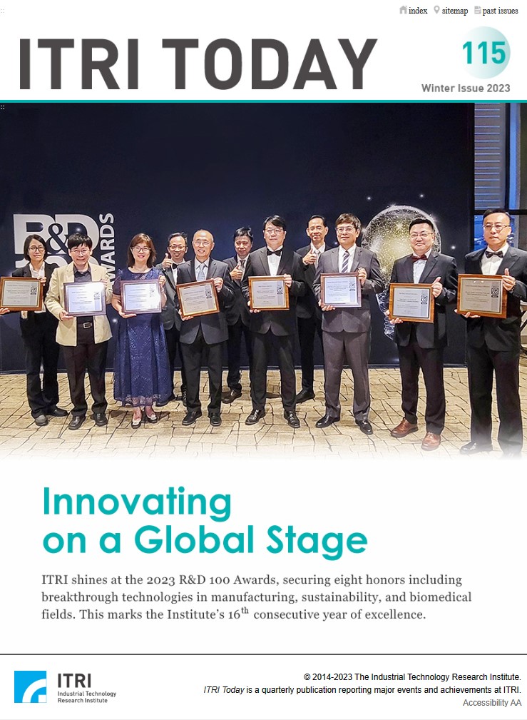 ITRI TODAY[No.115, Winter 2023] Innovating on a Global Stage